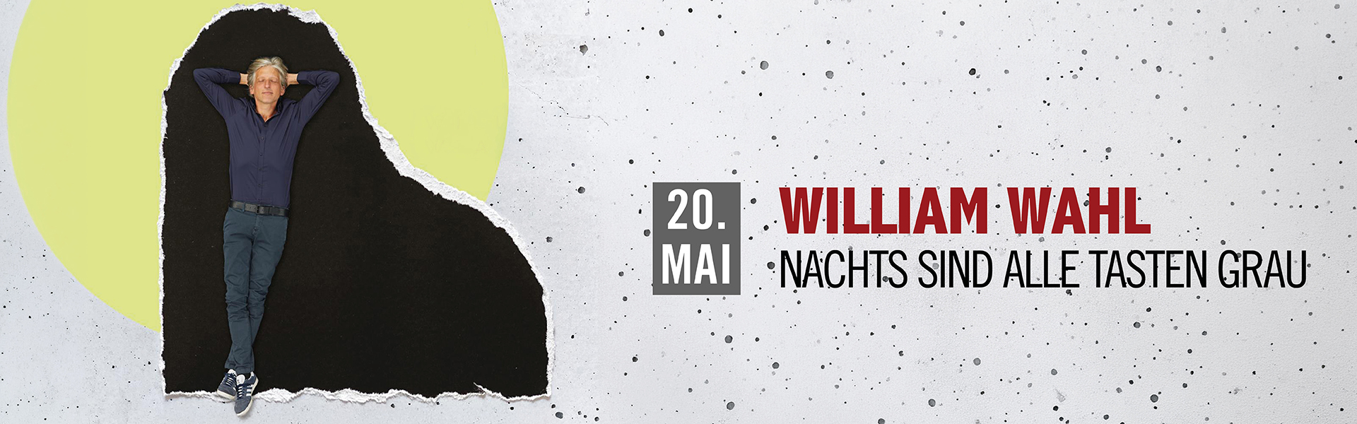 20.05.2026 20.00 William Wahl - Nachts sind alle Tasten grau