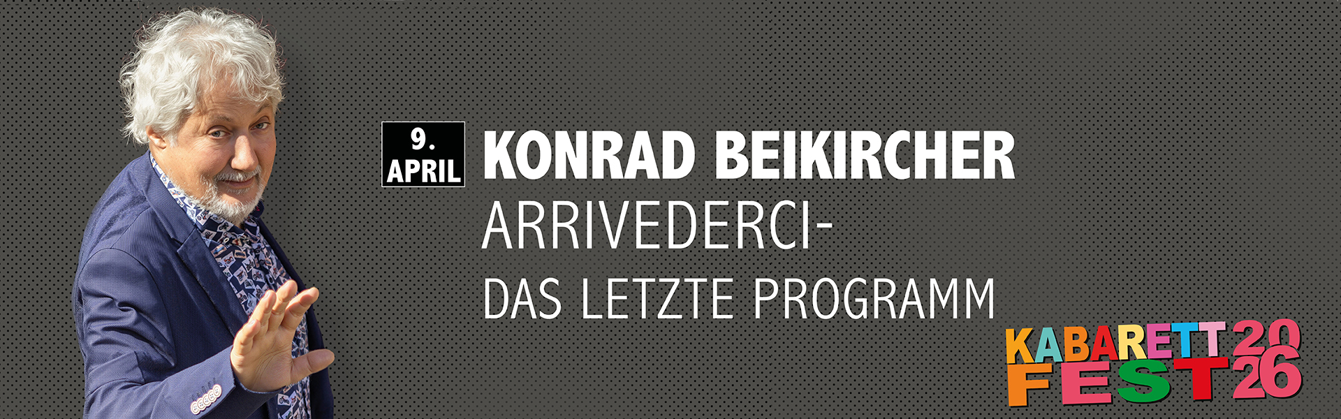 09.04.2026 20.00 Konrad Beikircher - Arrivederci     -      Das letzte Programm