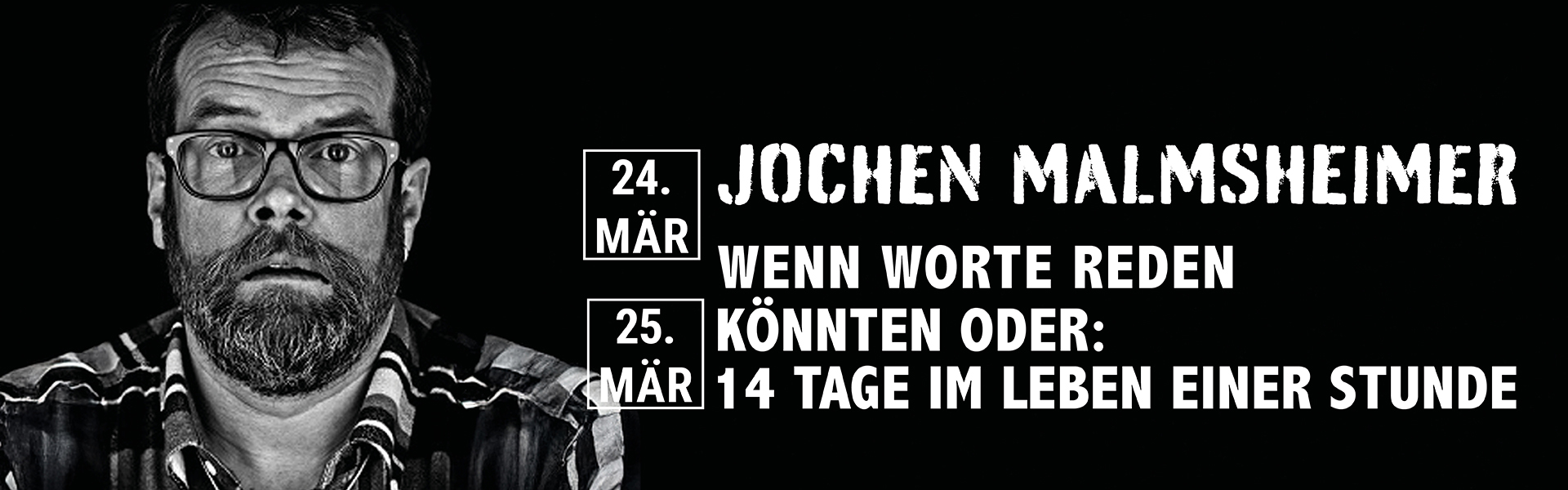 25.03.2026 20.00 Jochen Malmsheimer - Wenn Worte reden könnten oder: 14 Tage im Leben einer Stunde
