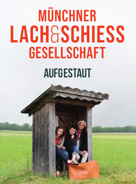 Münchner Lach- und Schießgesellschaft - AUFGESTAUT